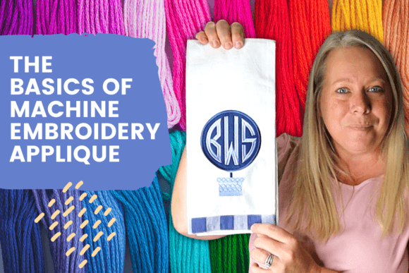 A Designer's Review: The Basics of Machine Embroidery Applique