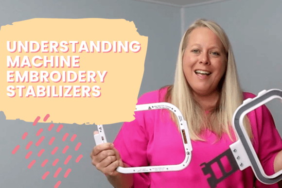 An Embroidery Designer's Take on Stabilizer Fundamentals